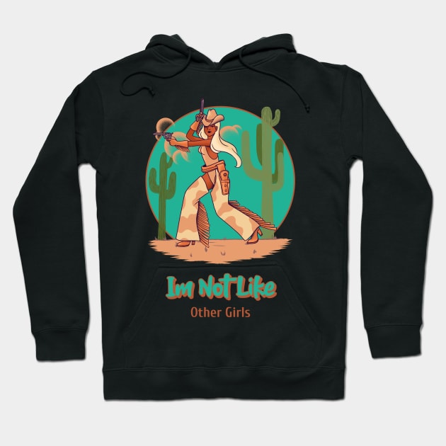 im not like other girls, cowgirl, girl with gun Hoodie by Bomberrie